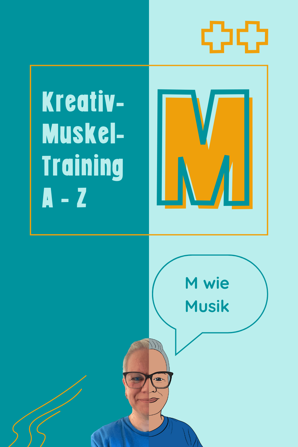 Das Bild zeigt eine Frau, deren Haare auf den Seiten grau und oben kurz geschnitten sind. Sie trägt eine Brille mit schwarzem Rand und ein blaues T-Shirt. Über ihrem Kopf befindet sich eine Sprechblase, in der „M wie Musik“ steht. Oben im Bild steht in einem senfgelben Rahmen „Kreativ-Muskel-Training A – Z“ und rechts davon, ebenfalls in senfgelb, der Buchstabe „M“. Im oberen rechten Eck sind zwei senfgelbe Plus-Zeichen zu sehen.